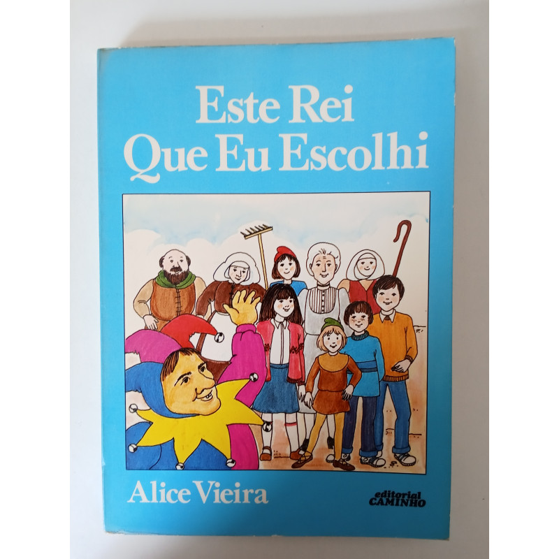 Este rei que eu escolhi - Alice Vieira