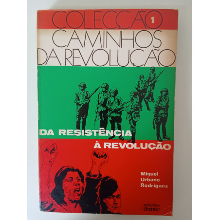 Da Resistência à Revolução - Miguel Urbano Rodrigues