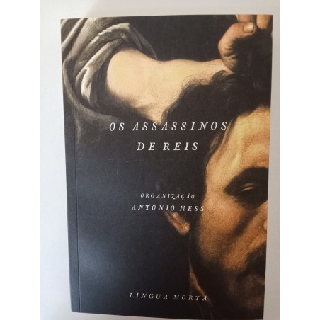 Os assassinos de reis - António Hess (org.)