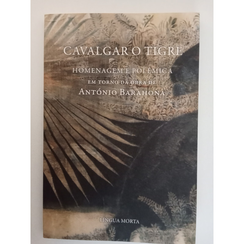 Cavalgar o Tigre, Homenagem e Polémica em torno da obra de António Barahona