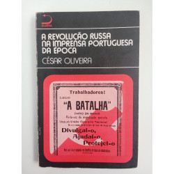 César Oliveira - A Revolução Russa na Imprensa Portuguesa da época