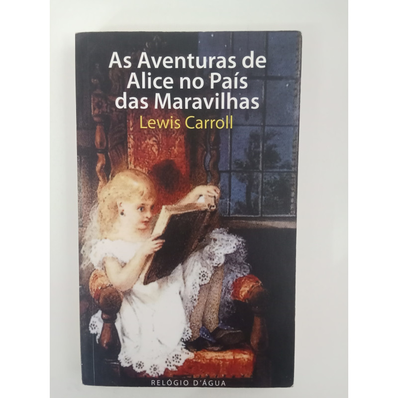 As Aventuras de Alice no País das Maravilhas - Lewis Carroll