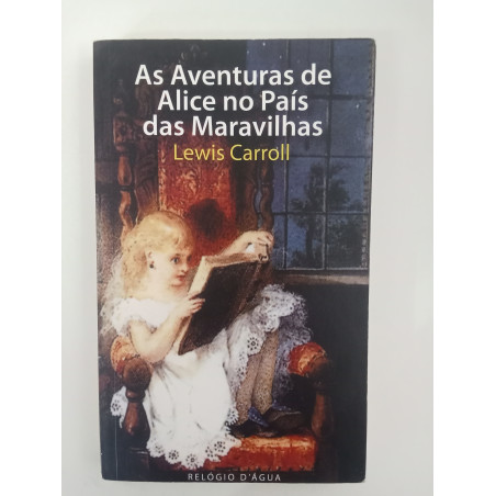 As Aventuras de Alice no País das Maravilhas - Lewis Carroll