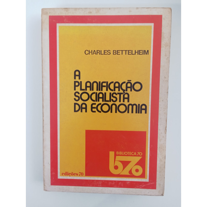 Charles Bettelheim - A planificação Socialista da Economia