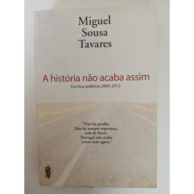 A história não acaba assim - Miguel Sousa Tavares
