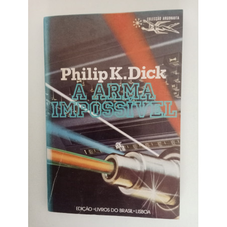 A arma impossível - Philip K. Dick