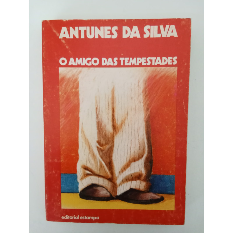O amigo das tempestades - Antunes da Silva