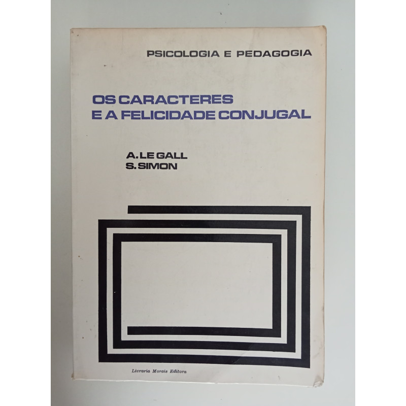 Os caracteres e a felicidade conjugal - A. Le Gall e S. Simon