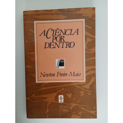 A Ciência por dentro - Newton Freire-Maia