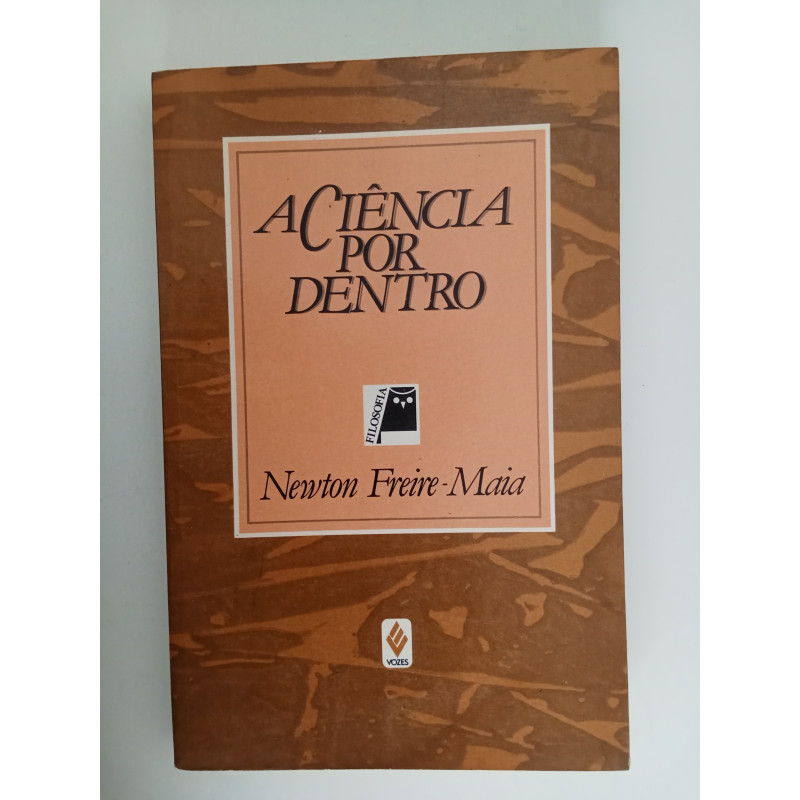 A Ciência por dentro - Newton Freire-Maia