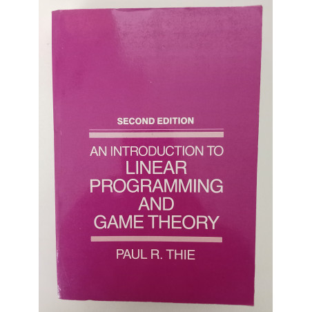 An introduction to Linear Programming and Game Theory - Paul R. Thie