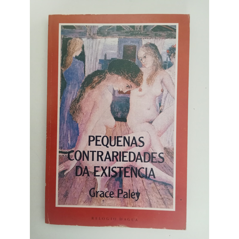 Grace Paley - Pequenas contrariedades da existência