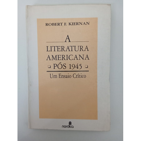 A Literatura Americana pós 1945 - Robert F. Kiernan
