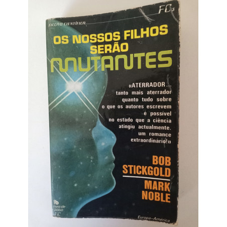 Os nossos filhos serão mutantes - Bob Stickgold e Mark Noble
