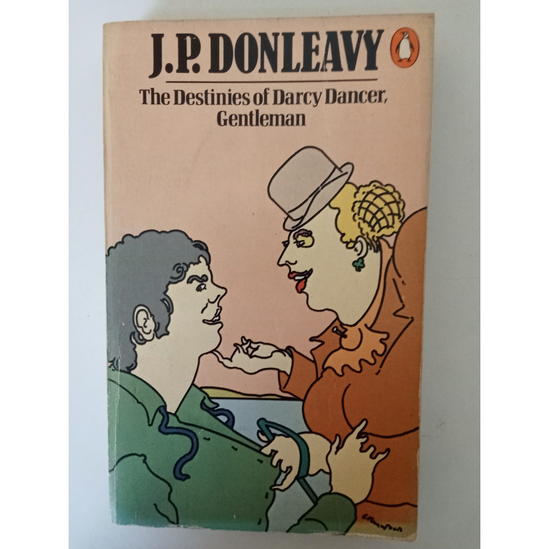 The destinies of Darcy Dancer, Gentleman - J. P. Donleavy