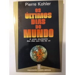 Os últimos dias do mundo - Pierre Kohler