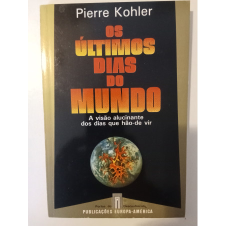 Os últimos dias do mundo - Pierre Kohler