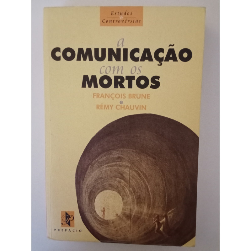 A comunicação com os mortos - François Brune e Remy Chauvin