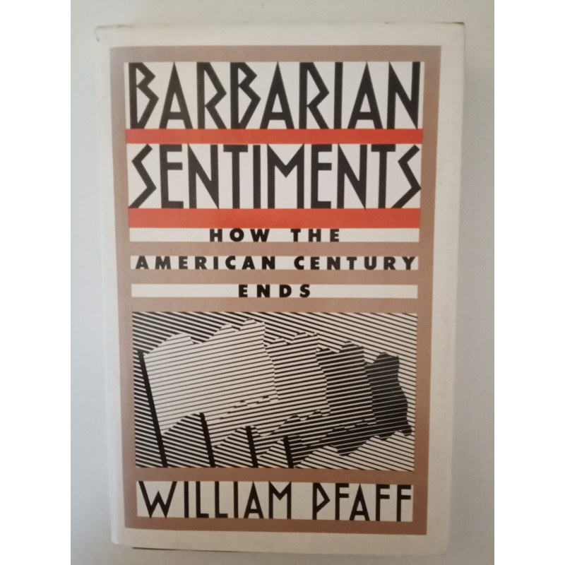 Barbarian Sentiments - William Pfaff