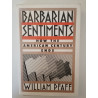 Barbarian Sentiments - William Pfaff