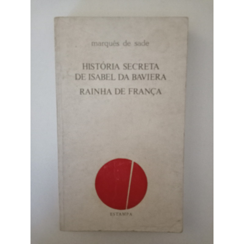 História secreta de Isabel da Baviera, Rainha de França - Marquês de Sade