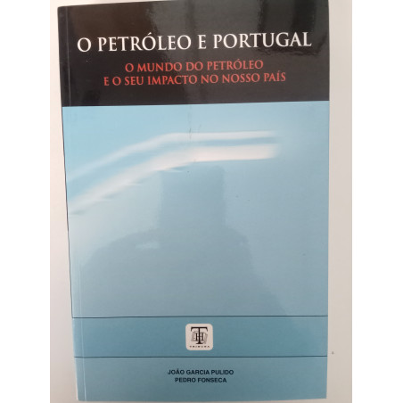 O Petróleo e Portugal - João Garcia Pulido e Pedro Fonseca
