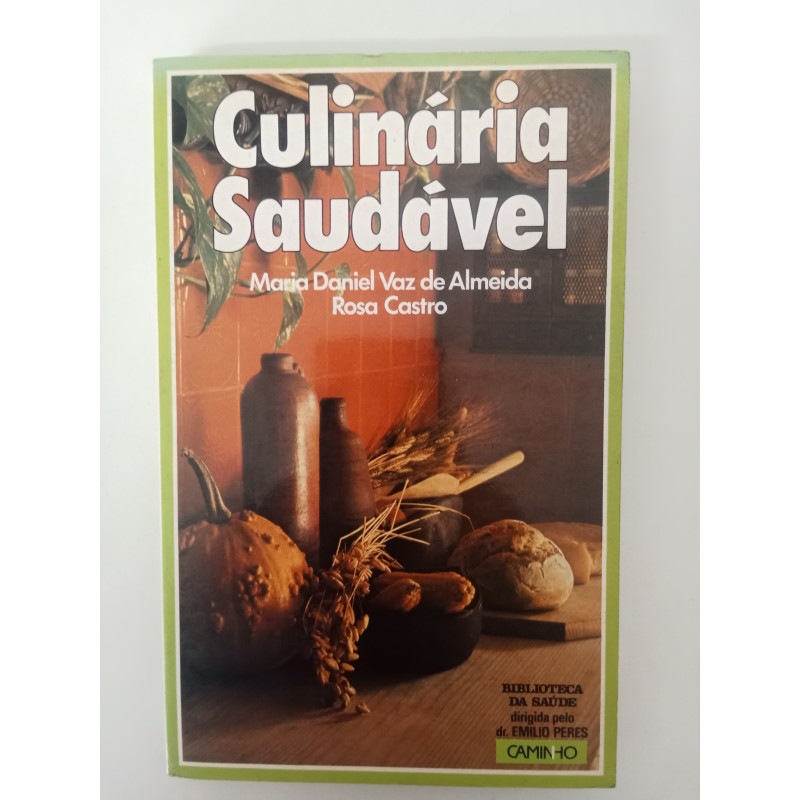 Culinária Saudável - Maria Daniel Vaz de Almeida e Rosa Castro