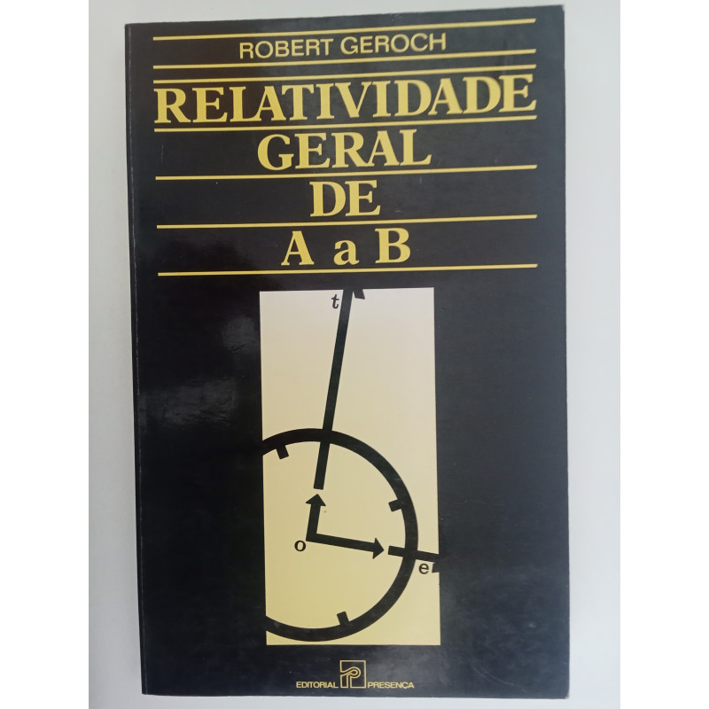 Relatividade geral de A a B - Robert Geroch