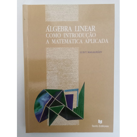Álgebra Linear como introdução a Matemática Aplicada - Luís T. Magalhães