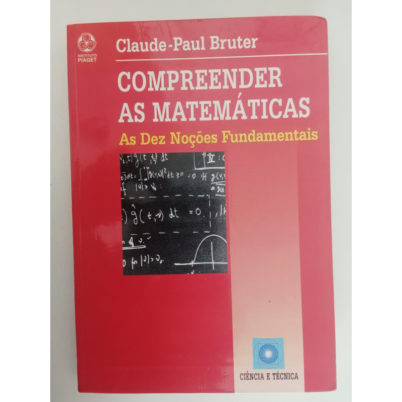 Compreender as Matemáticas - Claude-Paul Bruter