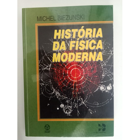 História da Física Moderna - Michel Biezunski