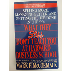 What they still don't teach you at Harvard Business School - Mark H. McCormack