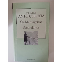 Os mensageiros secundários - Clara Pinto Correia