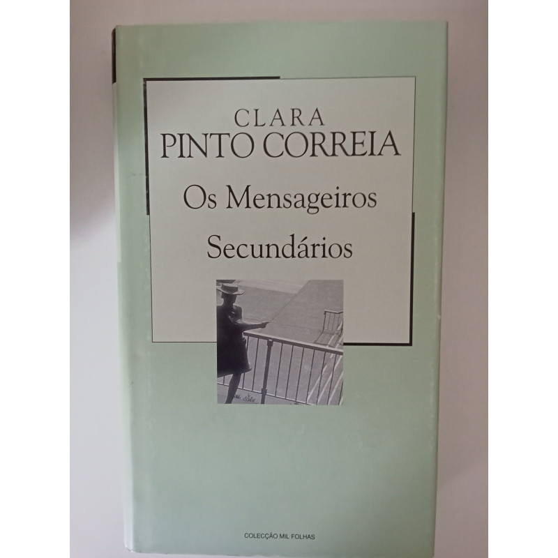 Os mensageiros secundários - Clara Pinto Correia