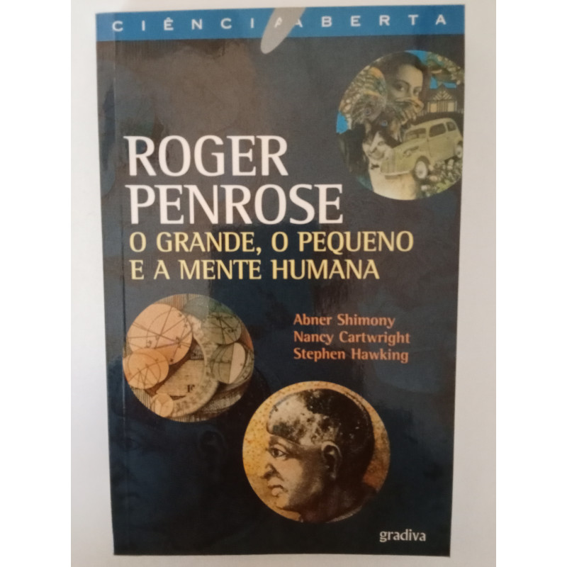 O grande, o pequeno e a mente humana - Roger Penrose