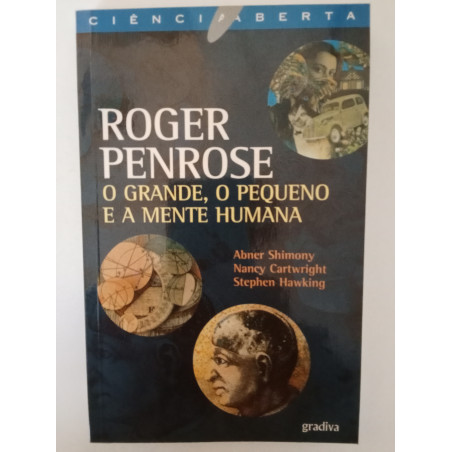 O grande, o pequeno e a mente humana - Roger Penrose