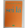Sei lá - Margarida Rebelo Pinto