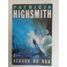 Achada na rua - Patricia Highsmith