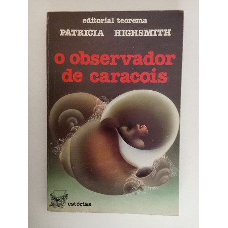O observador de caracóis - Patricia Highsmith