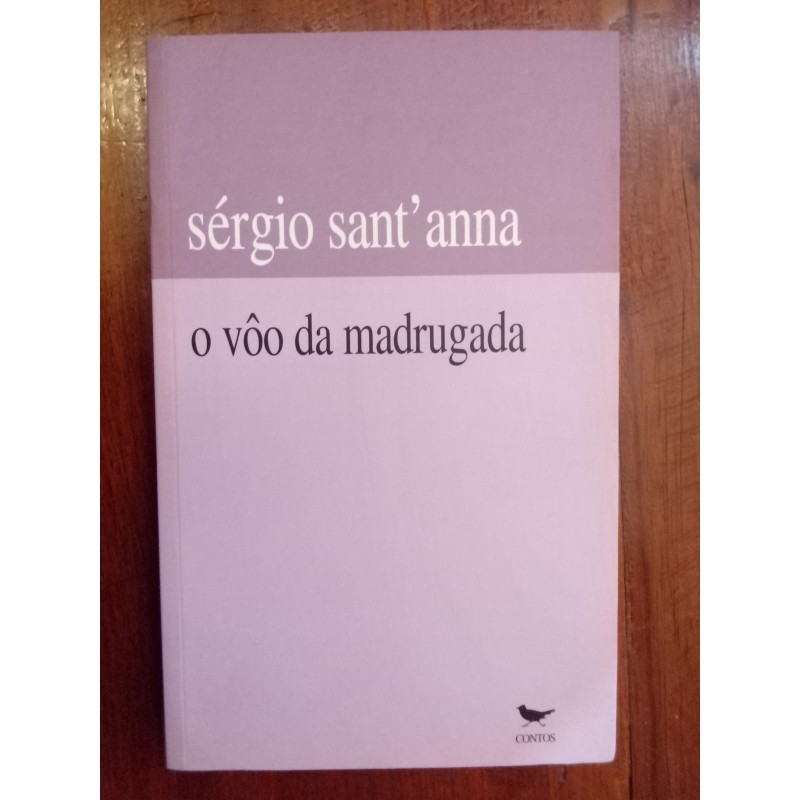 Sérgio Sant'anna - O vôo da madrugada