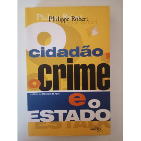 O Cidadão, o Crime e o Estado - Philippe Robert
