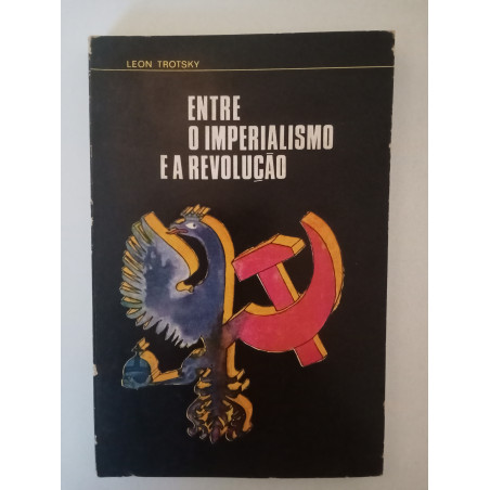 Entre o Imperialismo e a Revolução - Leon Trotsky