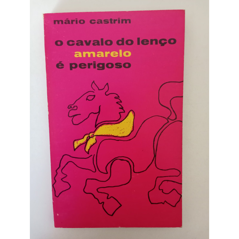 O cavalo do lenço amarelo é perigoso - Mário Castrim