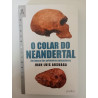 O colar do Neandertal - Juan Luis Arsuaga