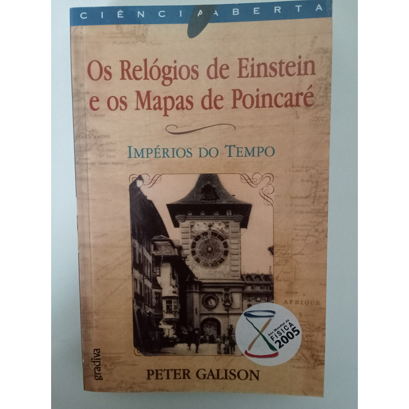 Os relógios de Einstein e os mapas de Poincaré - Peter Galison