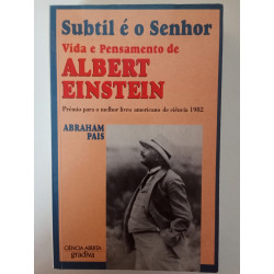Subtil é o Senhor, vida e pensamento de Albert Einstein - Abraham Pais
