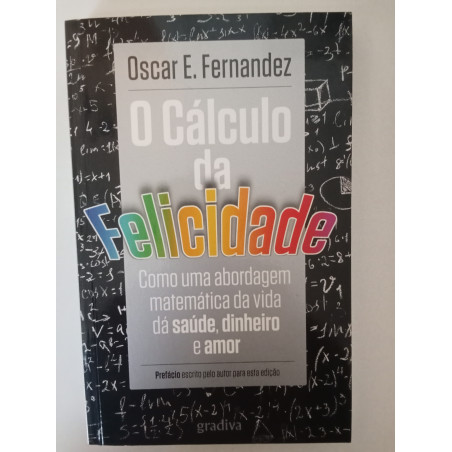 O cálculo da Felicidade - Oscar E. Fernandez