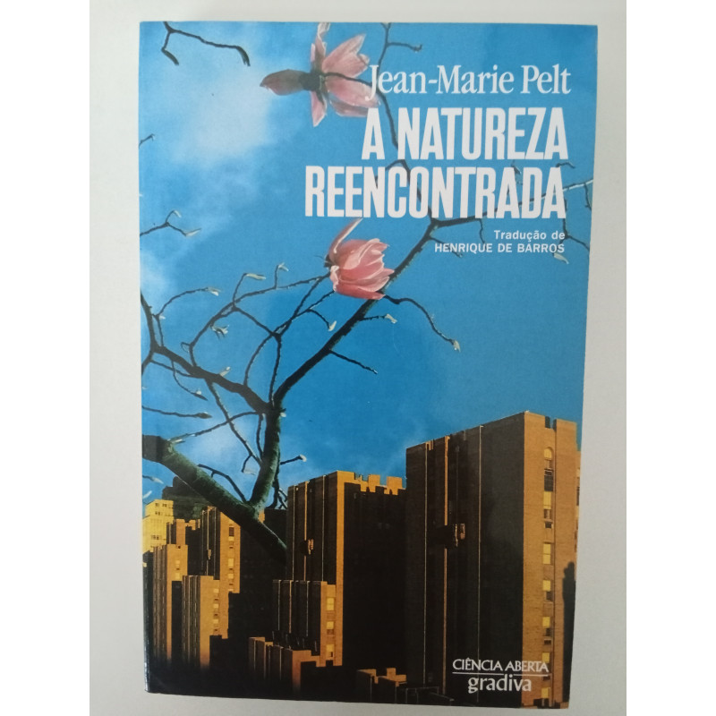 A Natureza reencontrada - Jean-Marie Pelt