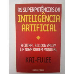 As superpotências da Inteligência Artificial - Kai-Fu Lee