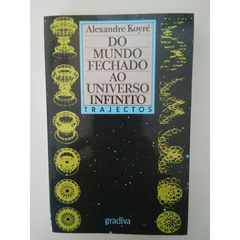 Do mundo fechado ao universo infinito - Alexandre Koyré